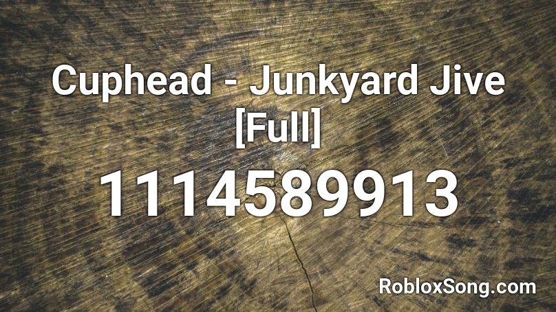 Cuphead - Junkyard Jive [Full] Roblox ID