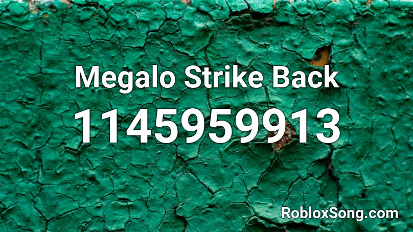 Megalo Strike Back Roblox ID