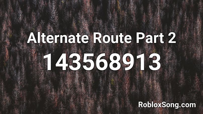 Alternate Route Part 2 Roblox ID