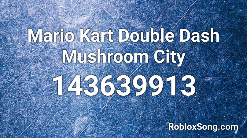 Mario Kart Double Dash Mushroom City Roblox ID