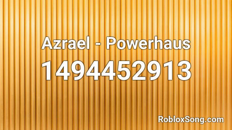 Azrael - Powerhaus Roblox ID