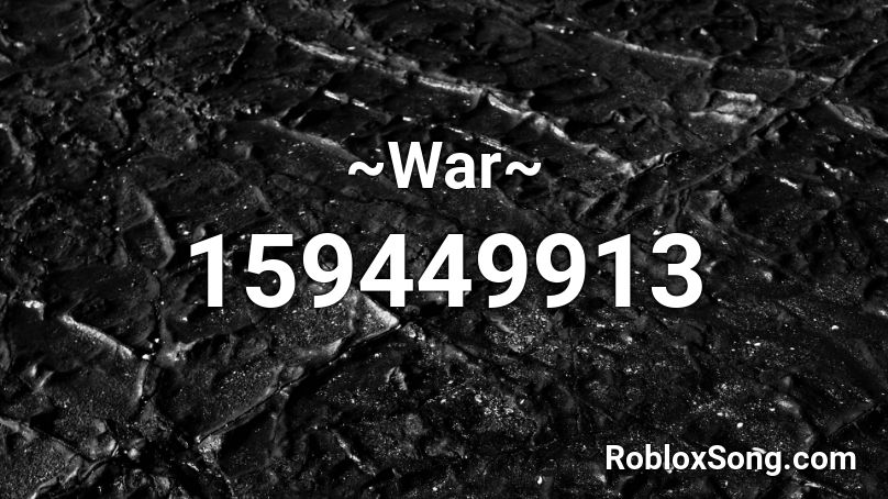 ~War~ Roblox ID