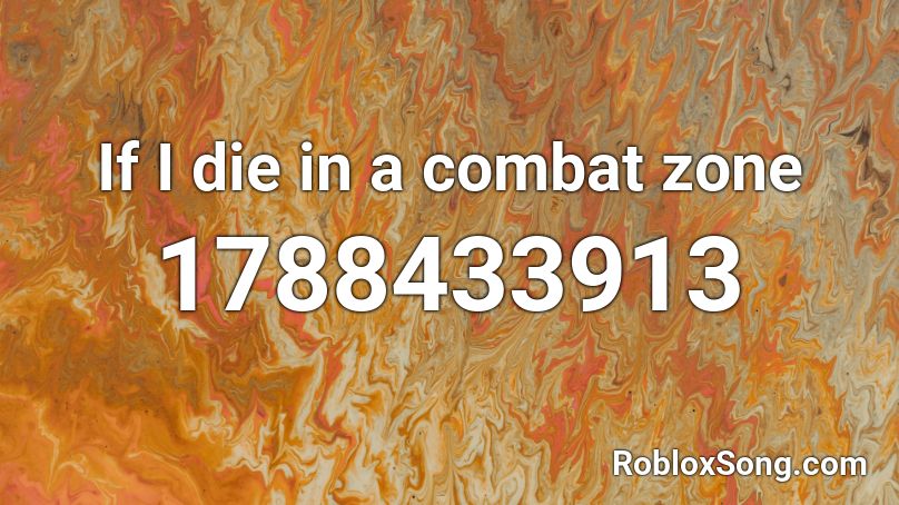 If I die in a combat zone Roblox ID