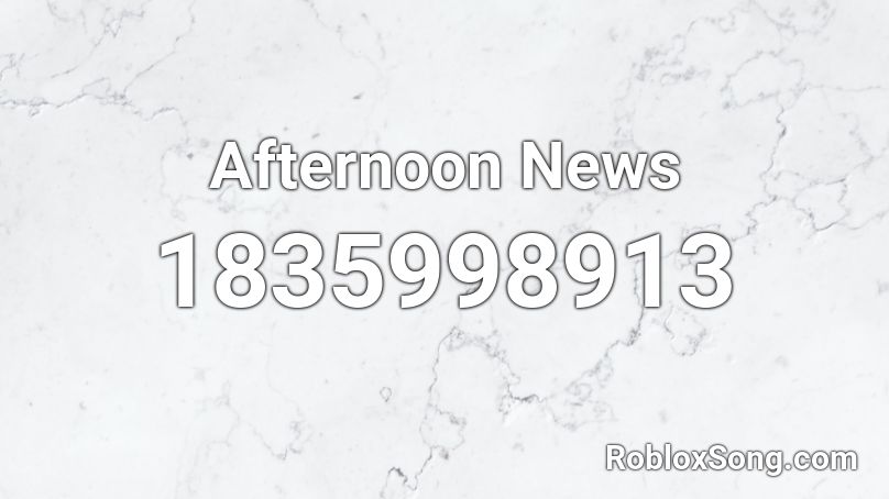 Afternoon News Roblox ID