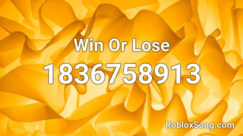 Win Or Lose Roblox ID
