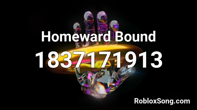 Homeward Bound Roblox ID