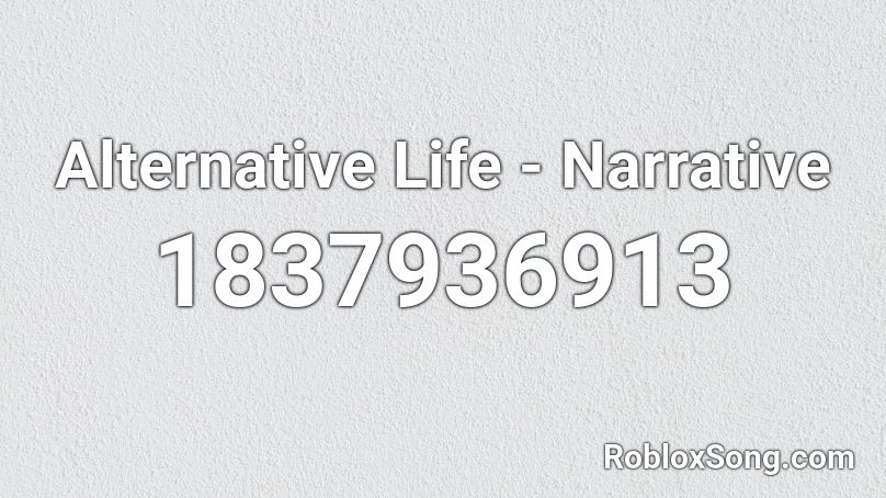 Alternative Life - Narrative Roblox ID