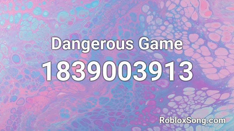 Dangerous Game Roblox ID