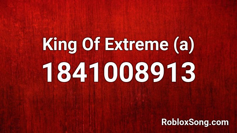 King Of Extreme (a) Roblox ID