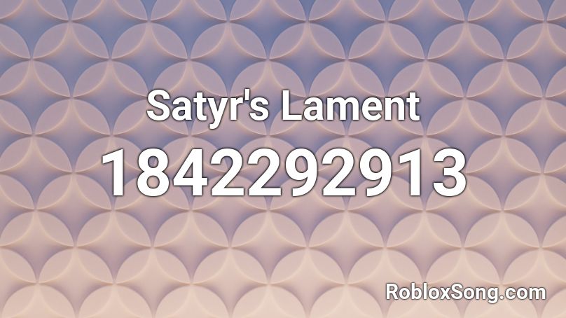 Satyr's Lament Roblox ID