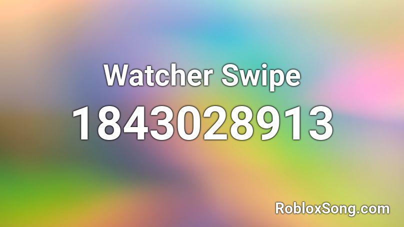 Watcher Swipe Roblox ID