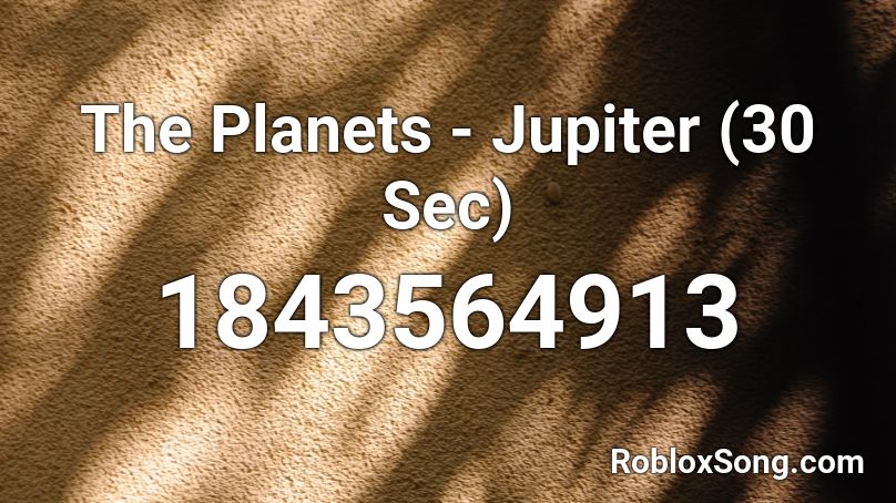 The Planets - Jupiter (30 Sec) Roblox ID