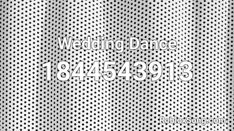 Wedding Dance Roblox Id Roblox Music Codes - roblox smooth dance