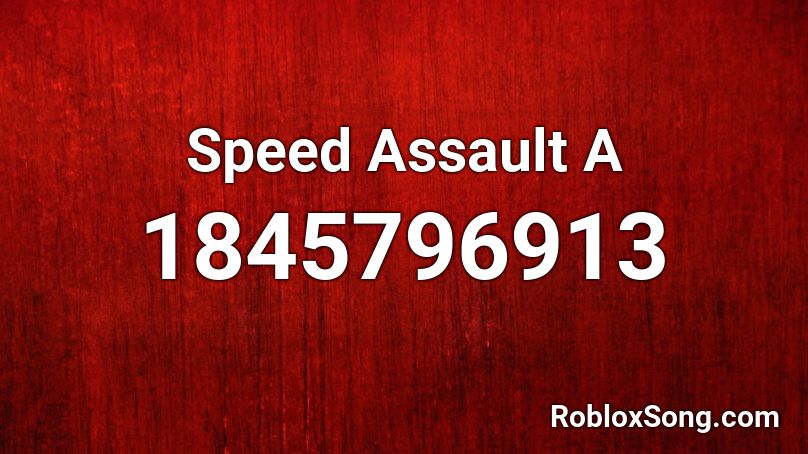 Speed Assault A Roblox ID