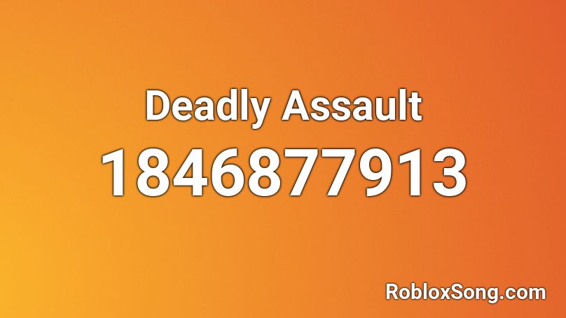 Deadly Assault Roblox ID