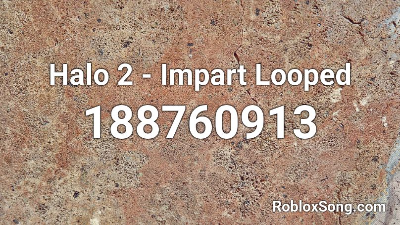 Halo 2 - Impart Looped Roblox ID