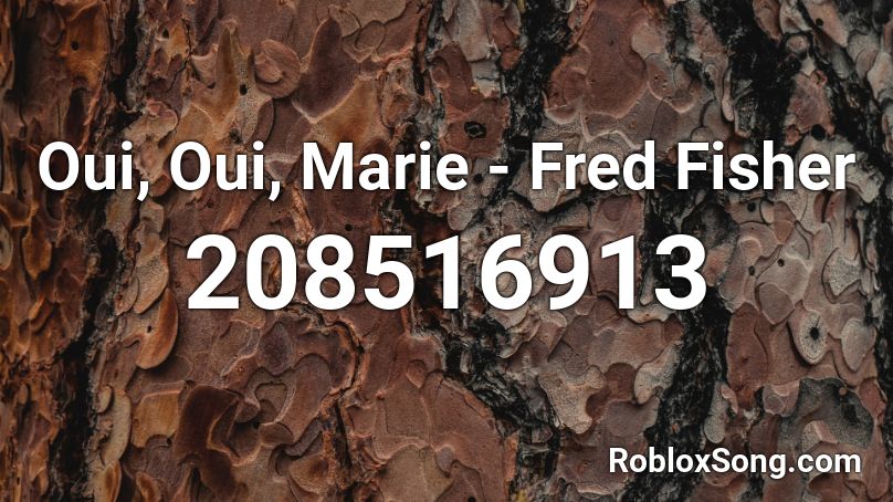 Oui, Oui, Marie - Fred Fisher Roblox ID