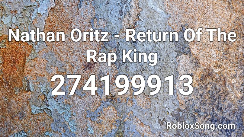 Nathan Oritz - Return Of The Rap King Roblox ID