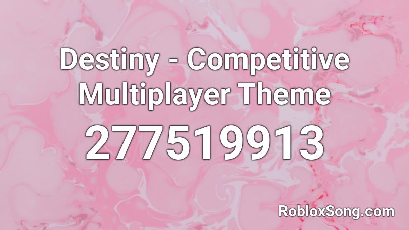 Destiny - Competitive Multiplayer Theme Roblox ID