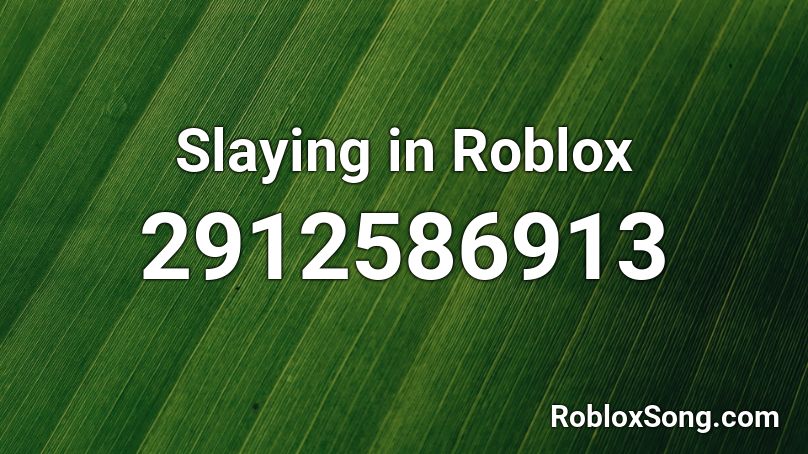 slaying in roblox id code