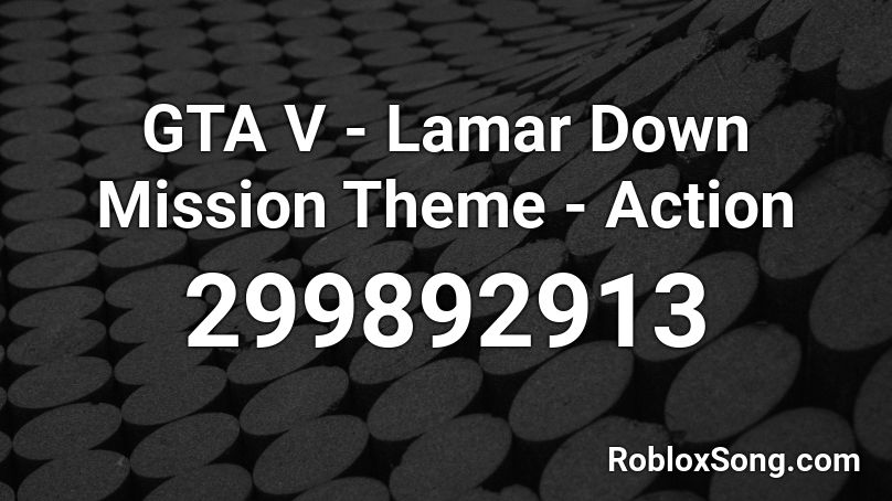 GTA V - Lamar Down Mission Theme - Action Roblox ID
