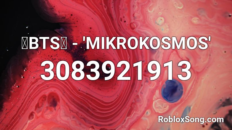 💙BTS💙 - 'MIKROKOSMOS' Roblox ID