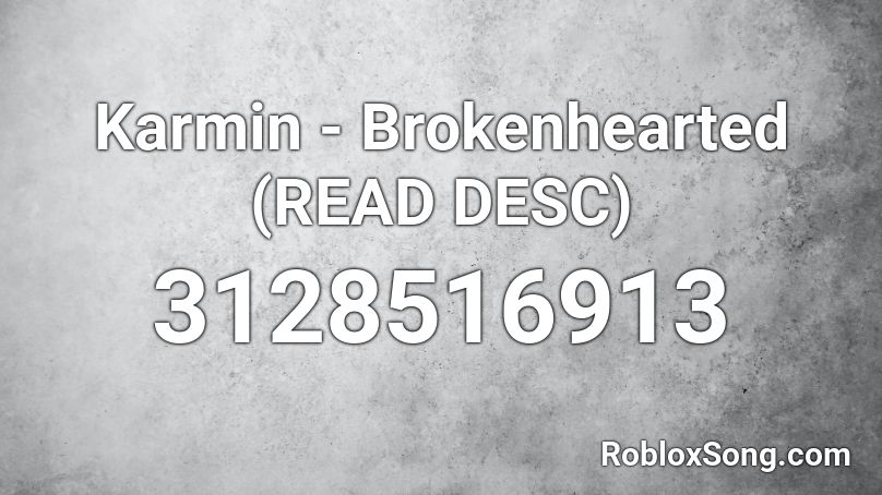 Karmin - Brokenhearted (READ DESC) Roblox ID