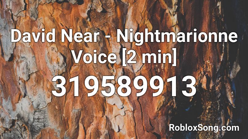 David Near - Nightmarionne Voice [2 min] Roblox ID