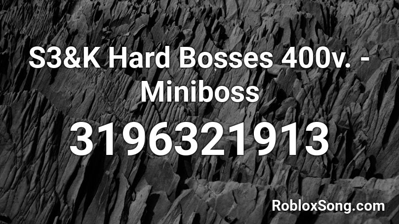 #### Hard Bosses 400v. - Miniboss Roblox ID