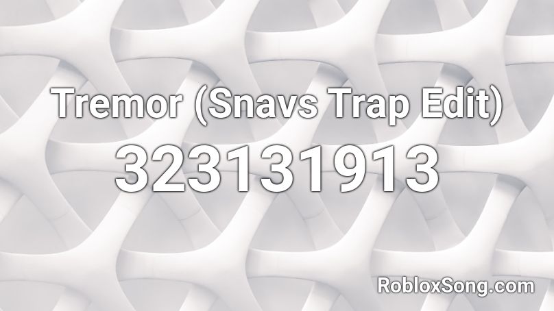 Tremor (Snavs Trap Edit) Roblox ID