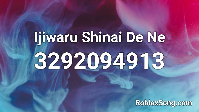 Ijiwaru Shinai De Ne Roblox ID