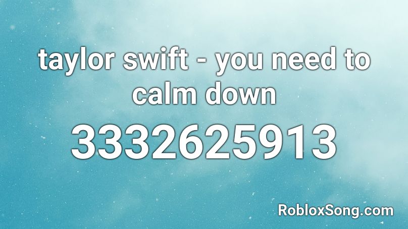 Taylor Swift You Need To Calm Down Roblox Id Roblox Music Codes - jojo swia code for roblox