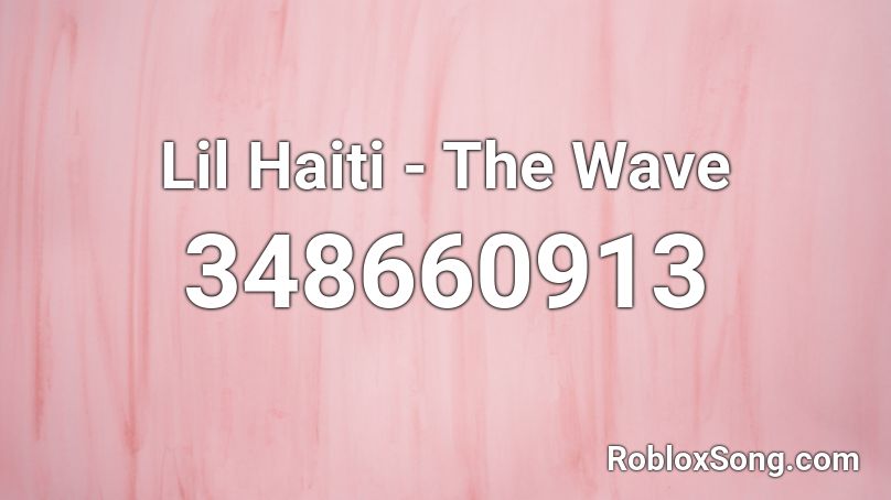 Lil Haiti - The Wave Roblox ID