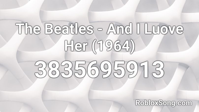 The Beatles And I Luove Her 1964 Roblox Id Roblox Music Codes - roblox black beatles id