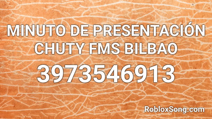 MINUTO DE PRESENTACIÓN CHUTY FMS BILBAO Roblox ID