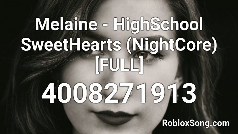 Melaine Highschool Sweethearts Nightcore Full Roblox Id Roblox Music Codes - high school sweethearts roblox id