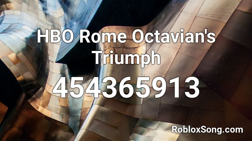 HBO Rome Octavian's Triumph Roblox ID