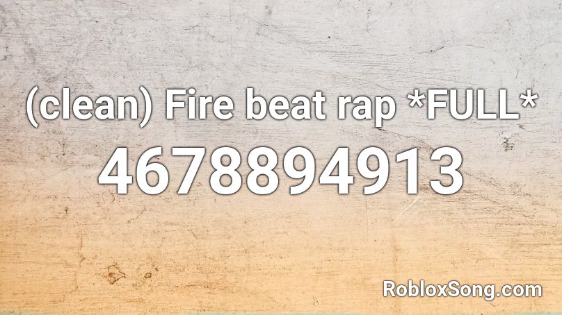 Clean Fire Beat Rap Full Roblox Id Roblox Music Codes - clean rap songs roblox id