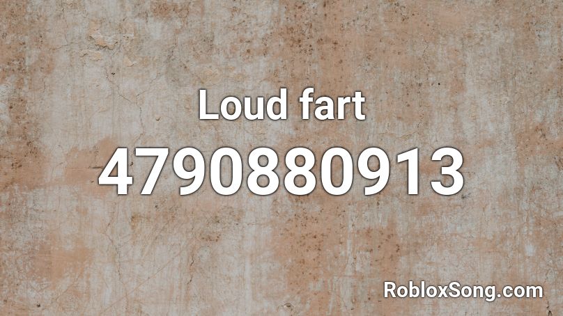 Loud Fart Roblox Id Roblox Music Codes - loud tone roblox