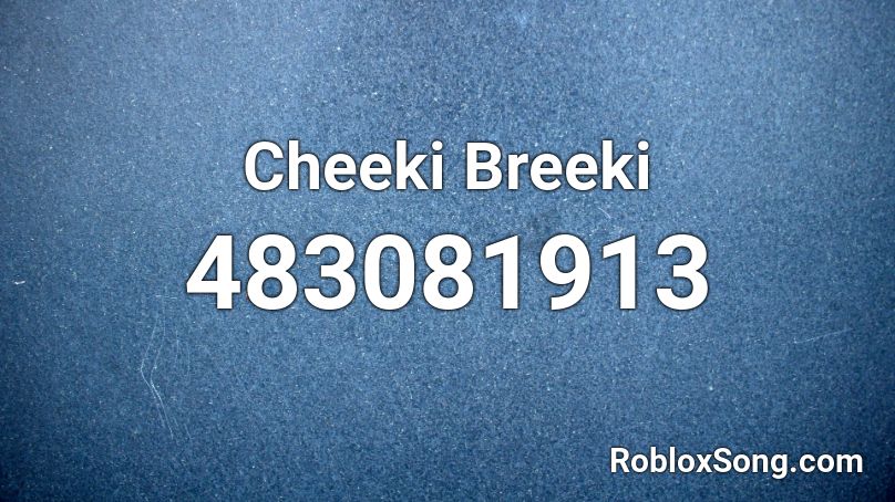 Cheeki Breeki  Roblox ID