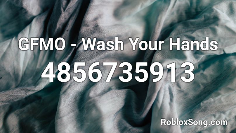 GFMO - Wash Your Hands Roblox ID