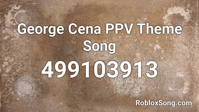 George Cena PPV Theme Song Roblox ID