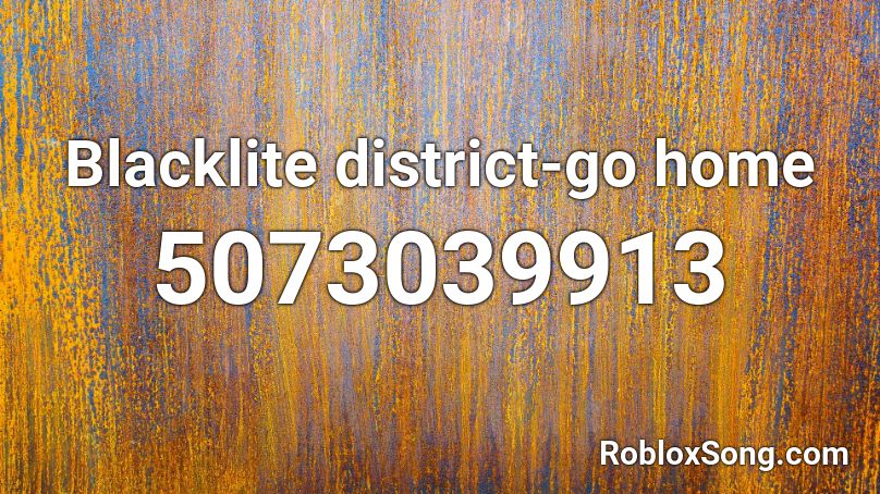 Blacklite district-go home Roblox ID