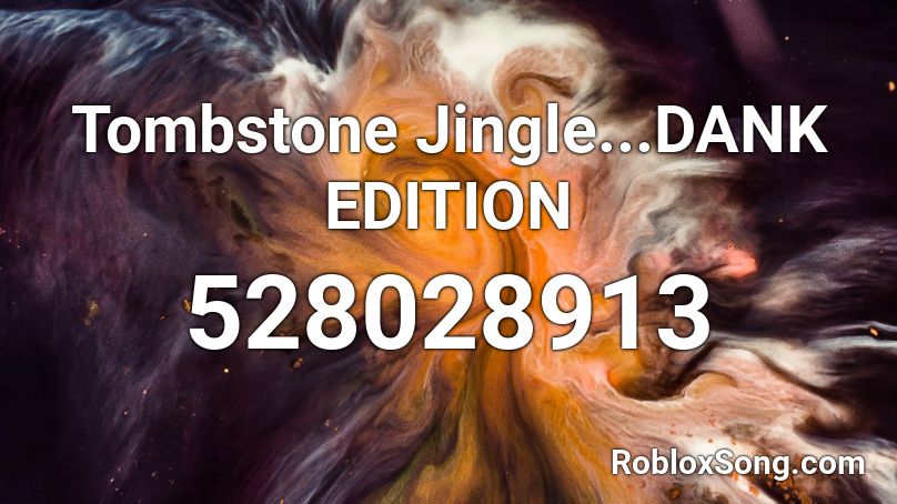 Tombstone Jingle...DANK EDITION Roblox ID