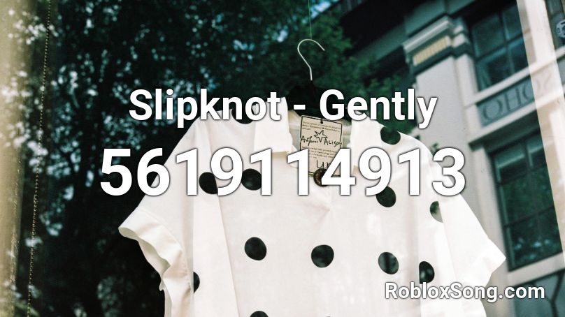 Slipknot - Gently Roblox ID