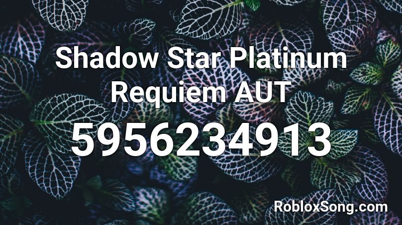 Shadow Star Platinum Requiem Aut Roblox Id Roblox Music Codes - star platinum requiem roblox
