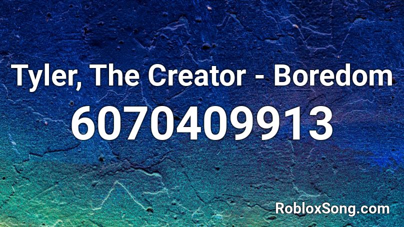 Tyler, The Creator - Boredom Roblox ID