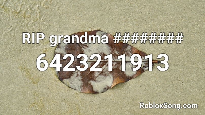 Rip Grandma Roblox Id Roblox Music Codes - roblox code id granny song