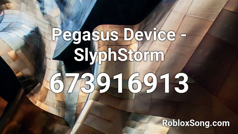 Pegasus Device Slyphstorm Roblox Id Roblox Music Codes - dat boi roblox id code