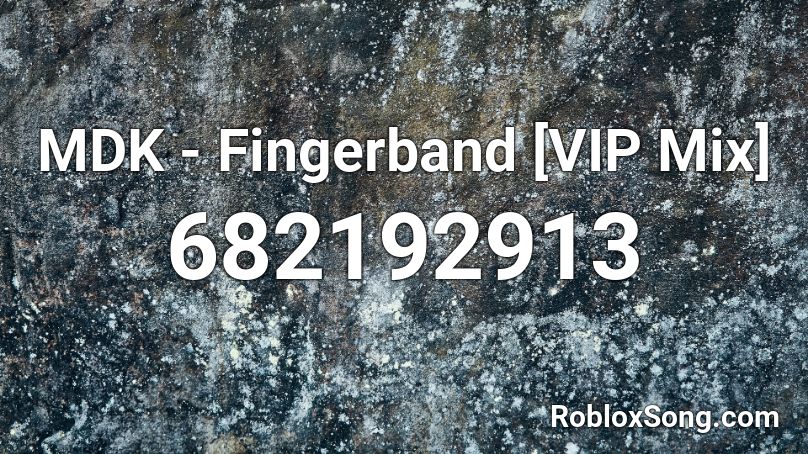 MDK - Fingerband [VIP Mix]  Roblox ID